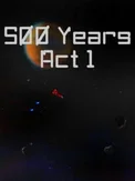 500 Years Act 1 (PC)