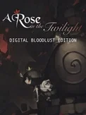 A Rose in the Twilight: Digital Bloodlust Edition (PC)