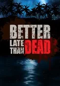 Better Late Than Dead (PC)