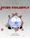 Cute Things Dying Violently (PC)