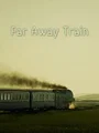 Far Away Train (PS5) thumb 1